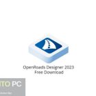 OpenRoads Designer 2023 Free Download