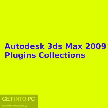 Autodesk 3ds Max 2009 Plugins Collections 32 64 bit Free Download