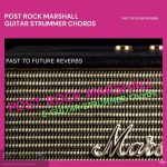 Past to Future Reverbs – Post Rock Marshall Guitar Strummer (Kontakt) Designer 2025 Free Download