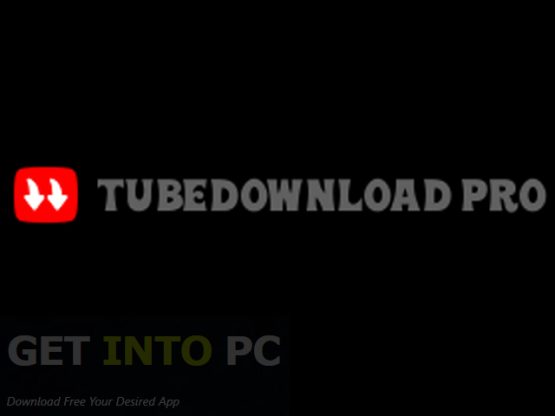 TubeDownload Pro 2025 Free Download